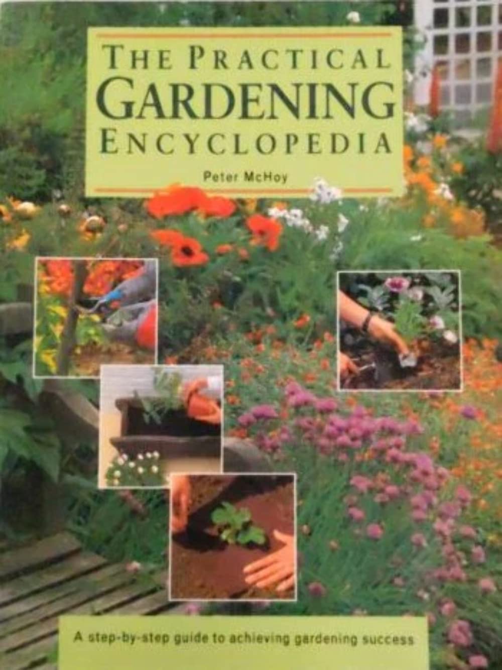 The Practical Gardening Encyclopaedia: A Step-by-Step Guide to Achieving Gardening Success book