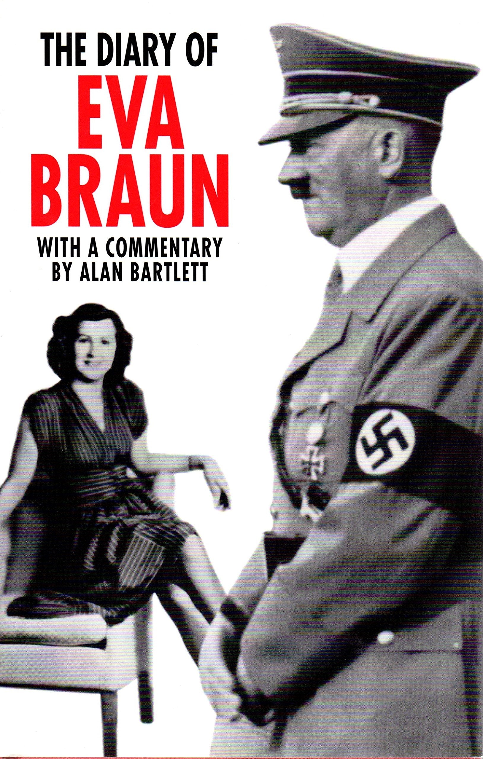 The Diary of Eva Braun: With a Commentary by Alan Bartlett book