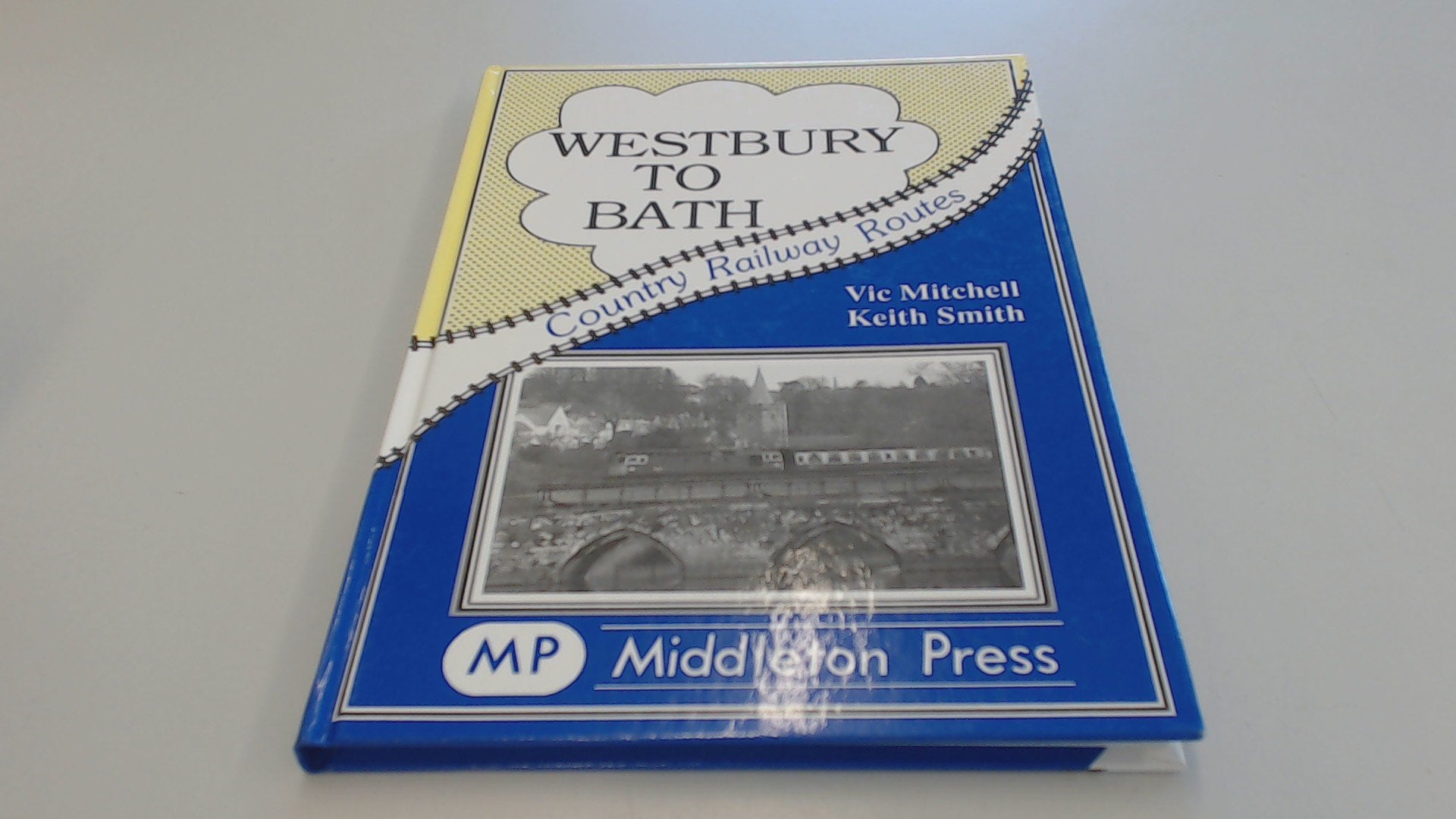 Westbury to Bath: An Attractive Route Embracing the Avon book