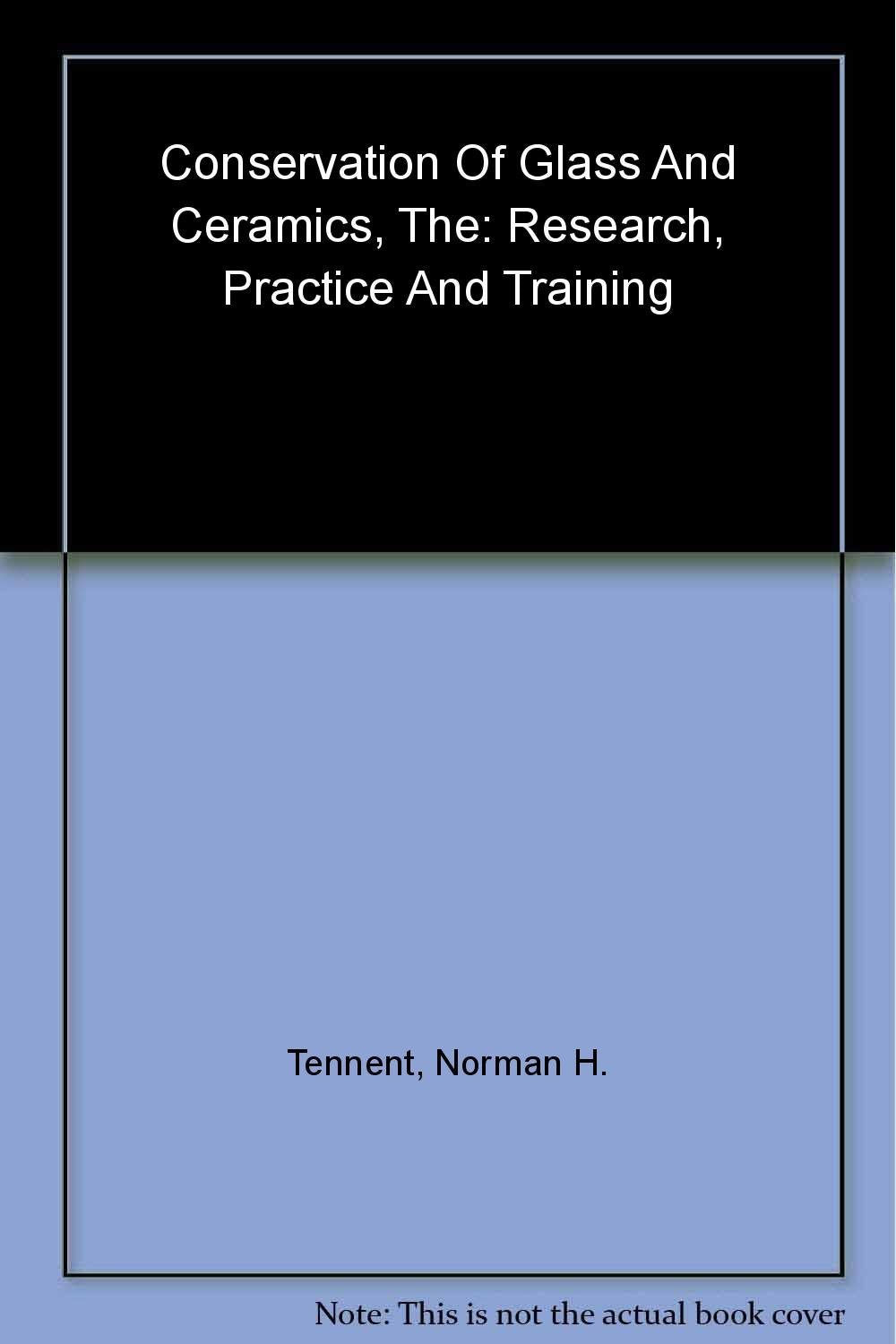 The Conservation of Glass and Ceramics: Research, Practice and Training book