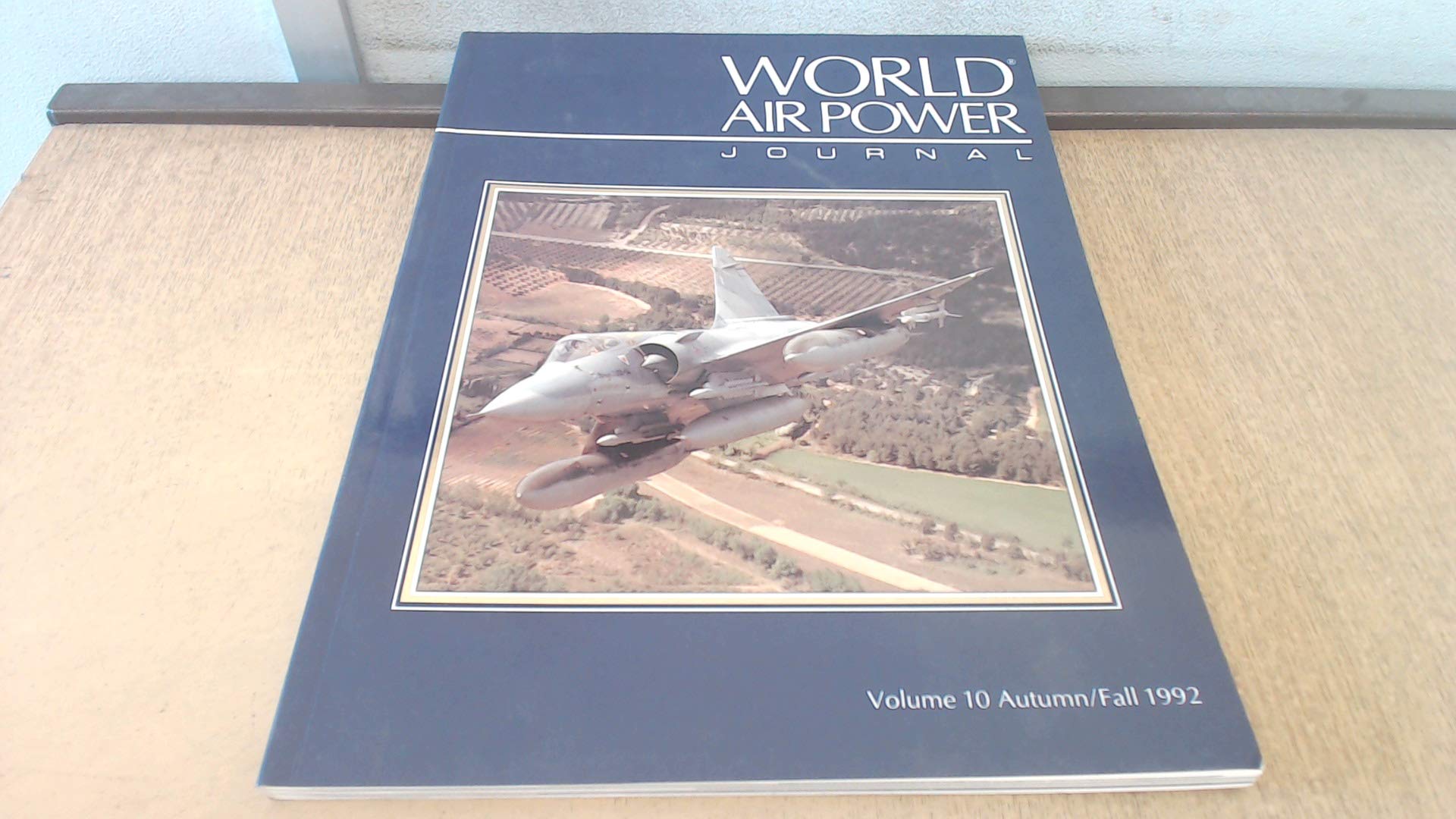 Focus Aircraft: Dassault Mirage 2000 - France's Major Warplane Described in Detail (Vol 10) (World Air Power Journal) Social Sciences