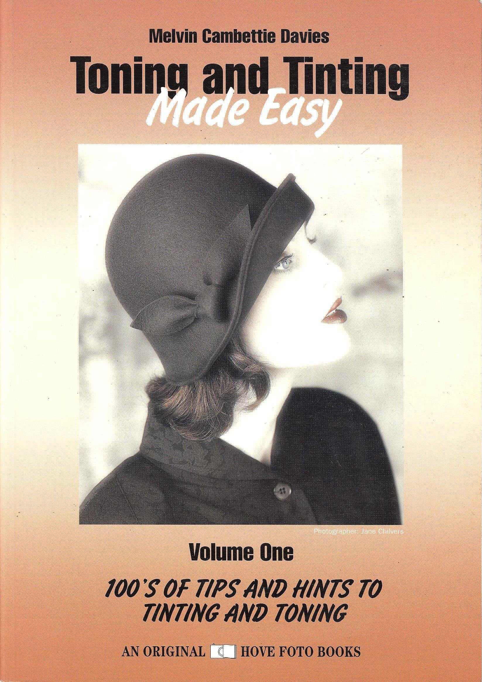 Toning and Tinting Made Easy: 100'S of Tips and Hints to Tinting and Toning Photography