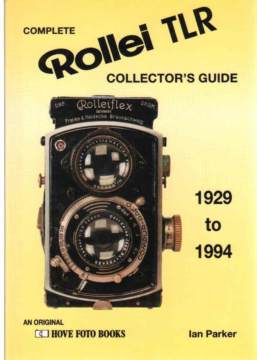 Complete Collector's Guide to the Rollei Tlr: Listing All Known Rollei Tlr Cameras 1928-1994 book