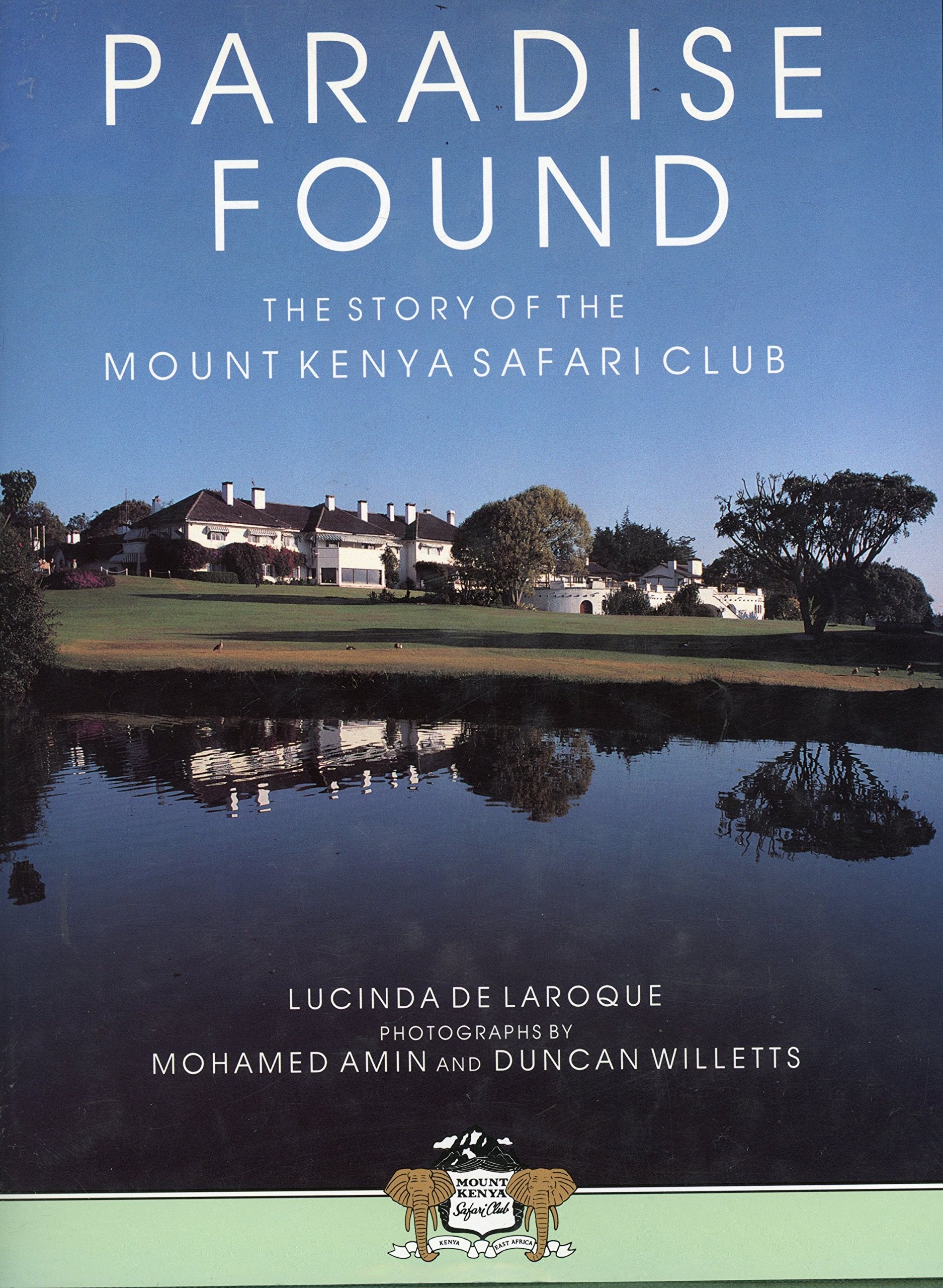 Paradise Found : the Story of The Mount Kenya Safari Club Travel