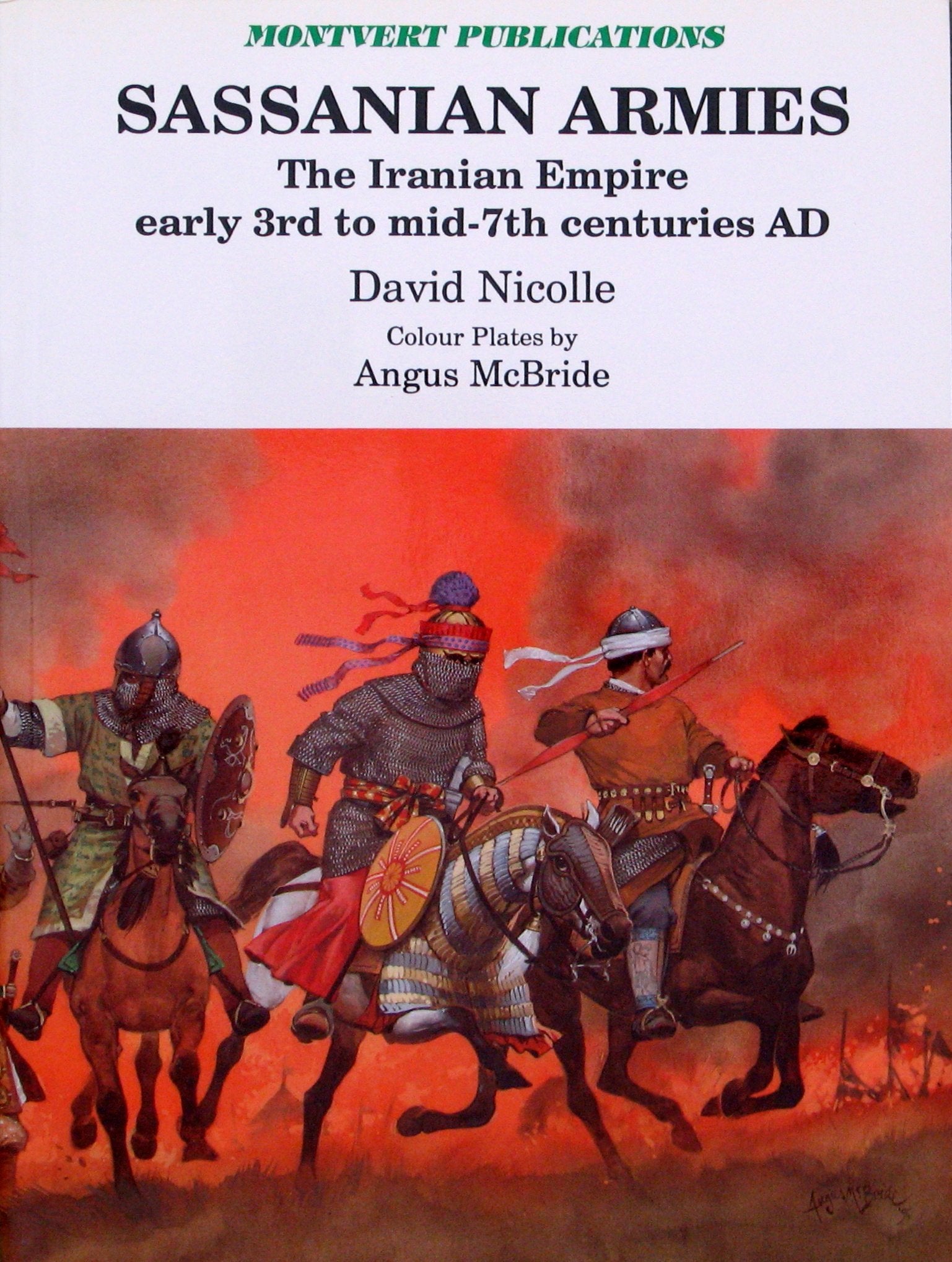 Sassanian Armies: Iranian Empire Early 3rd to Mid-7th Centuries AD Social Sciences