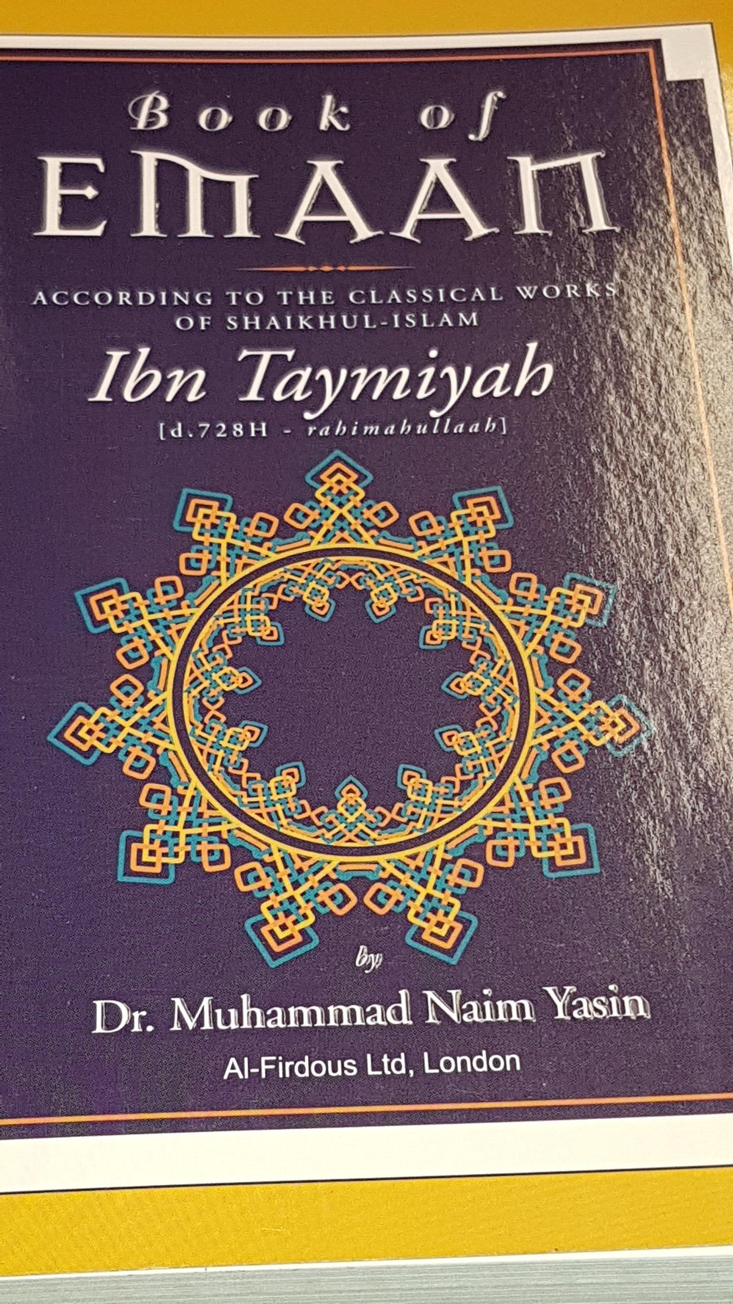 The Book of Emaan According to the Classical Works of Shaikhul-Islam (Basis, reality and invalidatio book