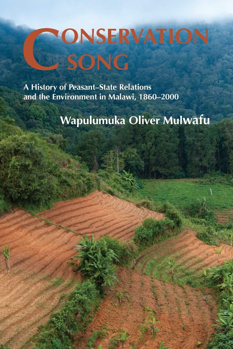 Conservation Song: A History of Peasant-State Relations and the Environment in Malawi, 1860-2000. Business & Technology