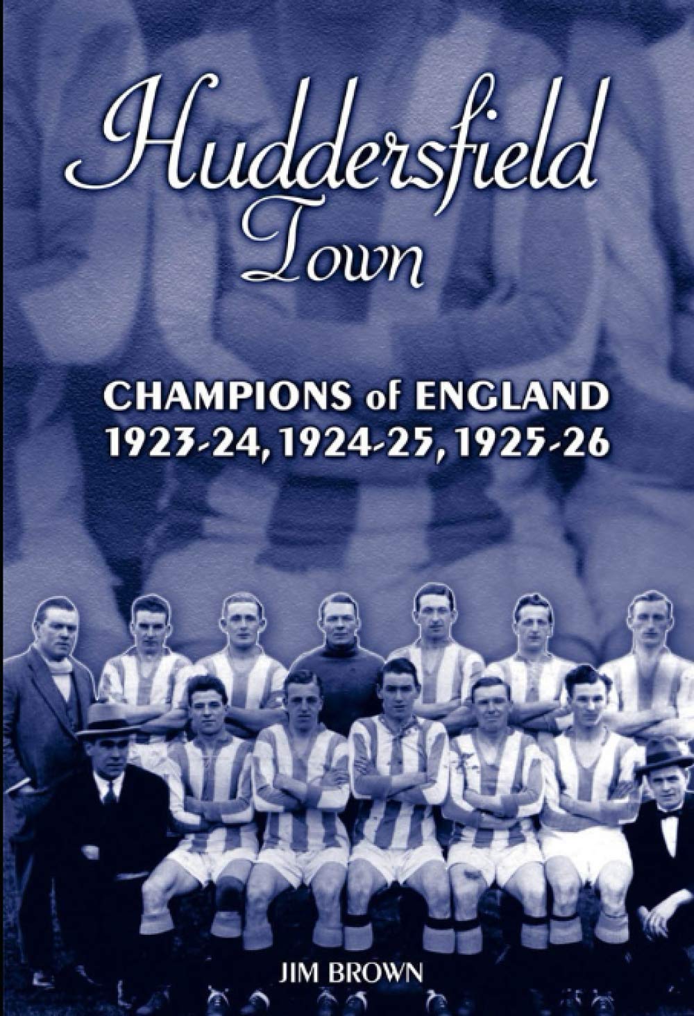 Huddersfield Town: Champions of England 1923-24, 1924-25 & 1925-26: Champions of England 1923-26 Leisure & Fun