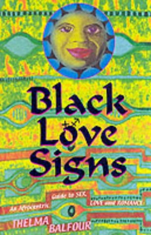Black Love Signs: An Afrocentric Guide to Sex, Love and Romance Religion & Esotericism