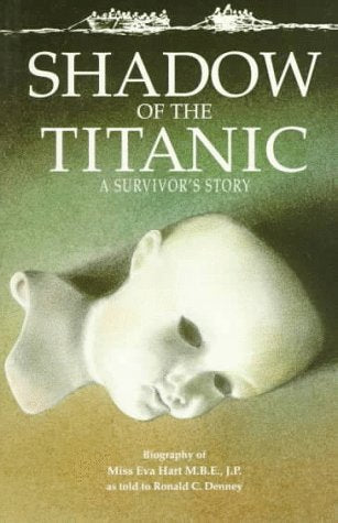 Shadow of the Titanic: A Survivor's Story : Biography of Miss Eva Hart book