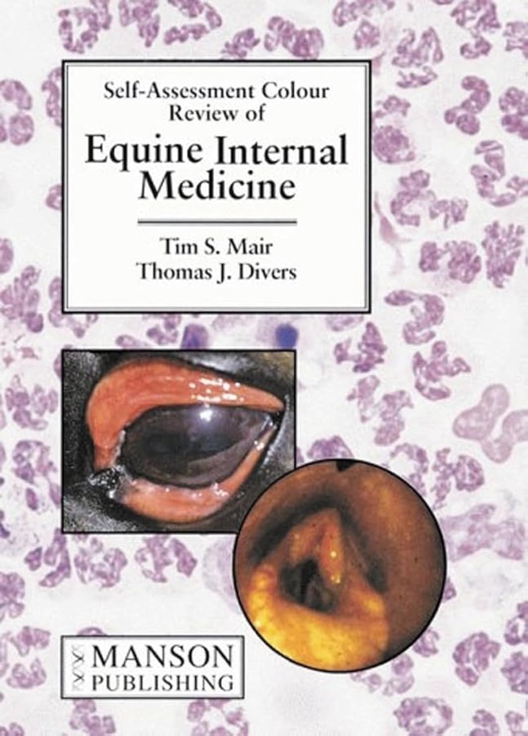 Equine Internal Medicine: Self Assessment Colour Review: Self-Assessment Color Review (Veterinary Self-Assessment Color Review Series) Medicine
