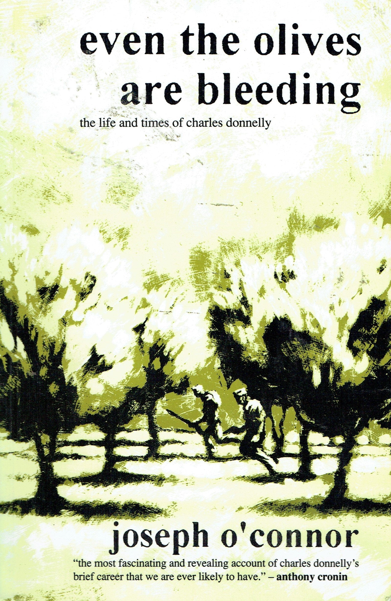 Even the Olives are Bleeding: Life and Times of Charles Donnelly Memories