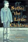 Suffer the Little Children: The Inside Story of Ireland's Industrial Schools Social Sciences