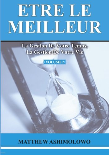 La gestion de votre temps, la gestion de votre vie (Etre le meilleur, Band 1) Religion & Esotericism