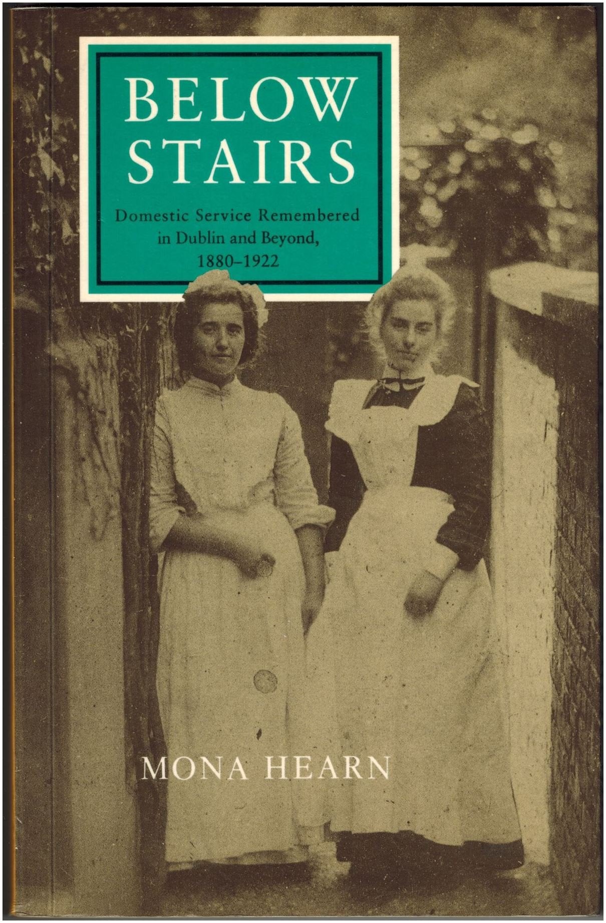 Below Stairs: Domestic Service Remembered in Dublin and Beyond, 1880-1922 book