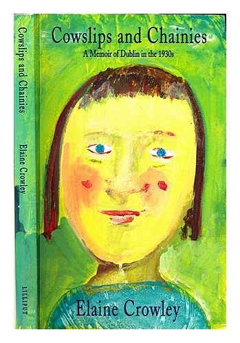 Cowslips and Chainies: A Memoir of Dublin in the 1930s book