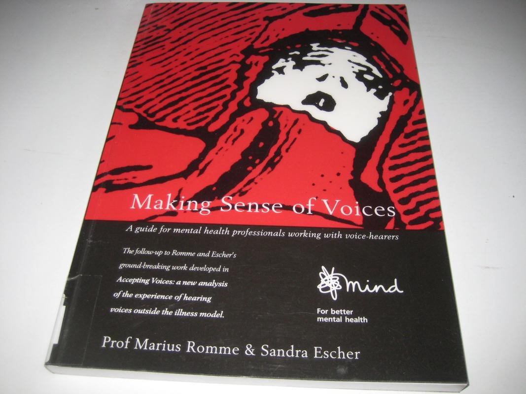 Making Sense of Voices: A Guide for Mental Health Professionals Working with Voice-Hearers book
