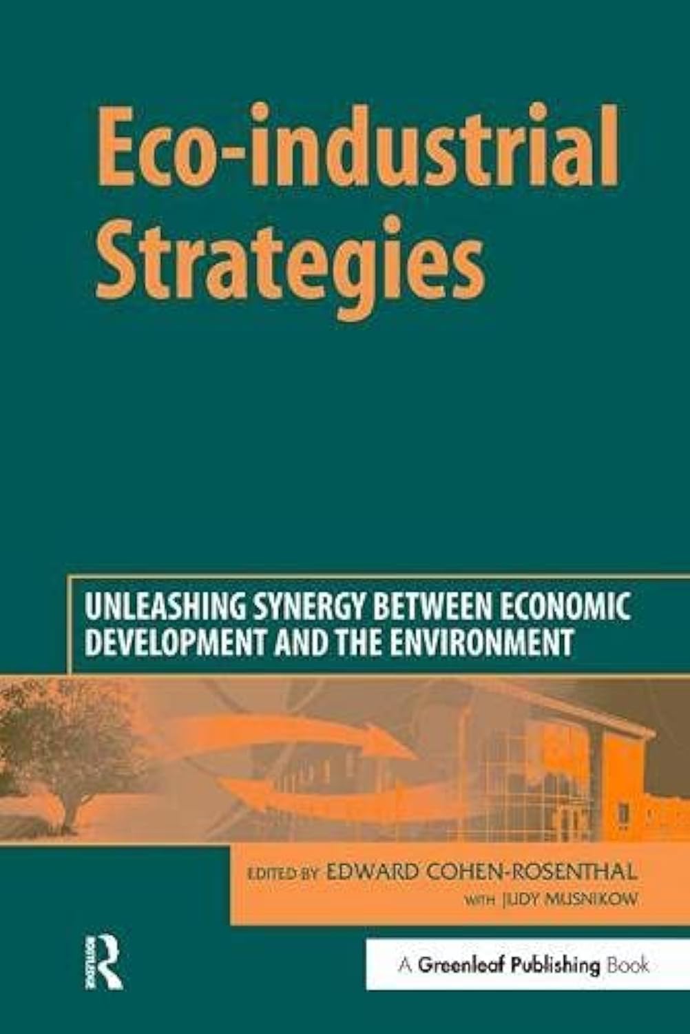Eco-Industry Strategies: Unleashing Synergy Between Economic Development and the Environment Business, Finance & Career