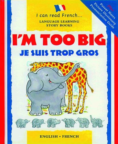 I'm Too Big/Je Suis Trop Gros (I Can Read French S.) Foreign Languages ​​& Dictionaries