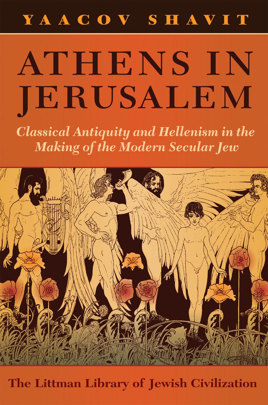 Athens in Jerusalem: Classical Antiquity and the Modern of the Modern Secular Jew: Classical Antiquity and Hellenism in the Making of the Modern Secular Jew (Littman Library of Jewish Civilization) Religion & Esotericism