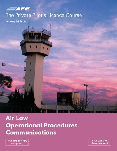 The Private Pilots Licence Course: v. 2: Air Law, Operational Procedures, Communications (The Private Pilots Licence Course: Air Law, Operational Procedures, Communications) Business & Technology