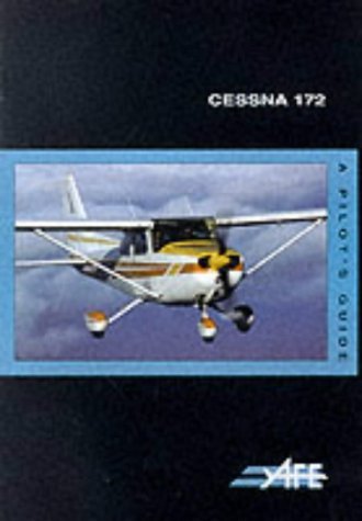Cessna 172: A Pilot's Guide (The pilot's guide series) Business & Technology