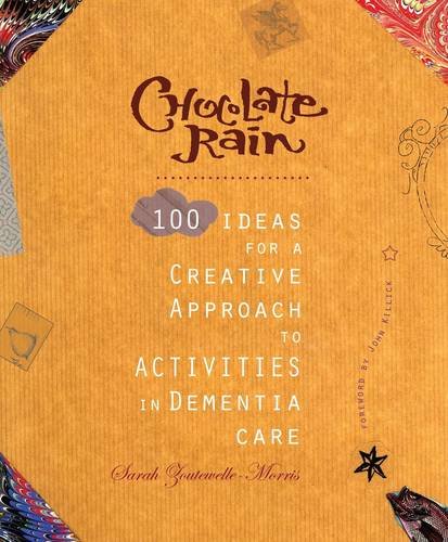 Chocolate Rain: 100 Ideas for a Creative Approach to Activities in Dementia Care book