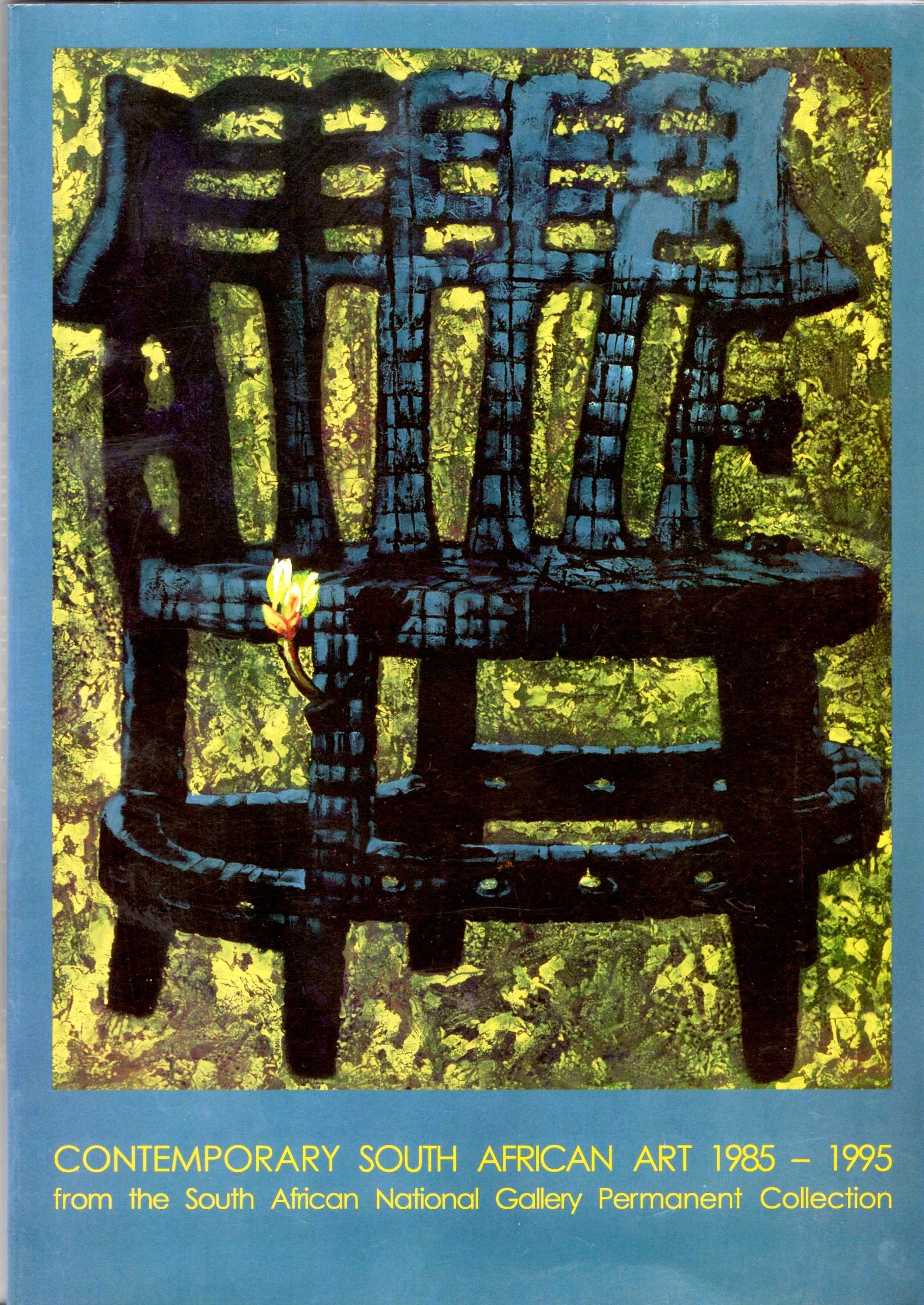 Contemporary South African Art: 1985 - 1995 From the South African National Gallery Permanent Collection Books