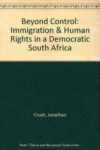 Beyond Control: Immigration & Human Rights in a Democratic South Africa book