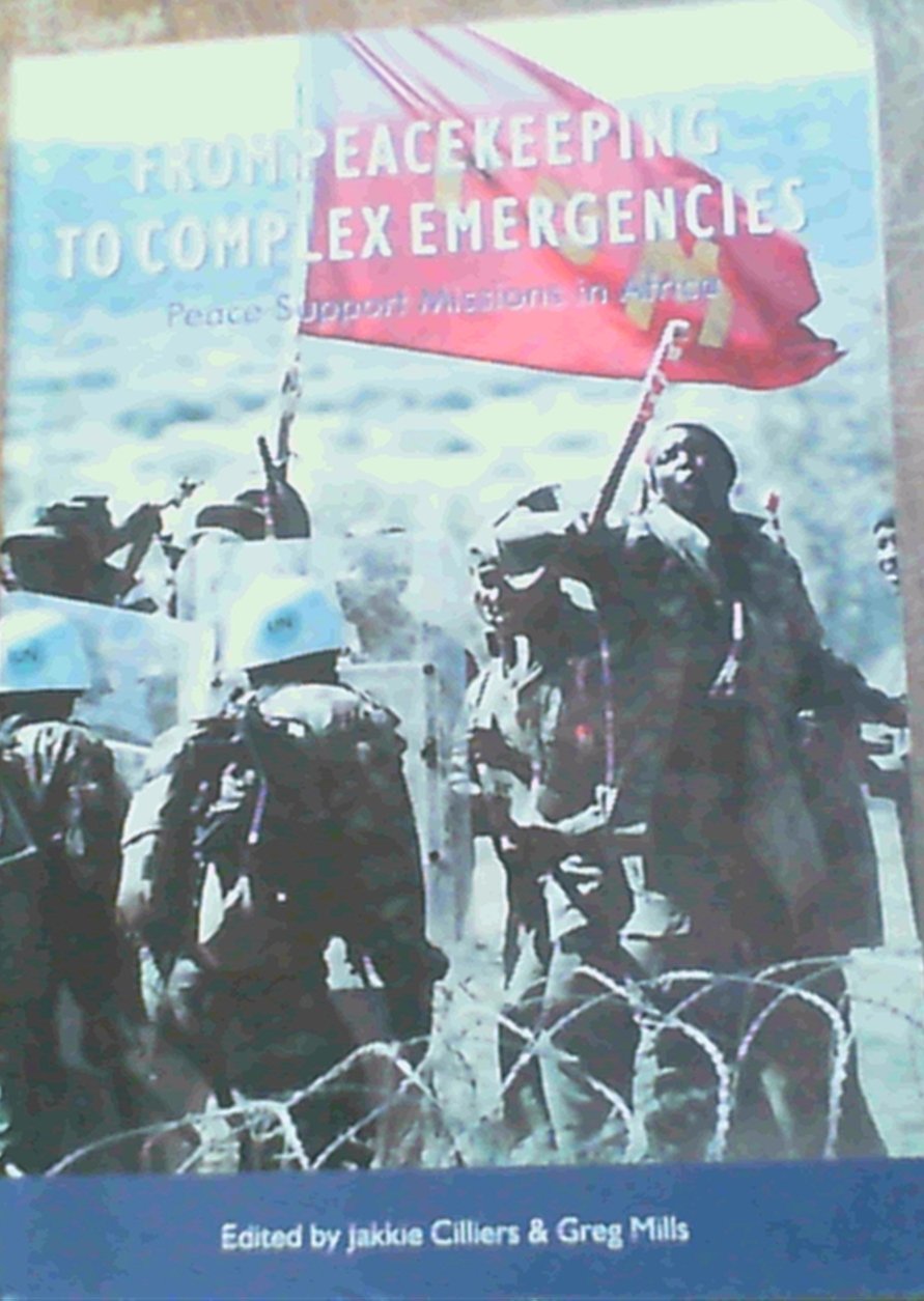 From peacekeeping to complex emergencies: Peace support missions in Africa book