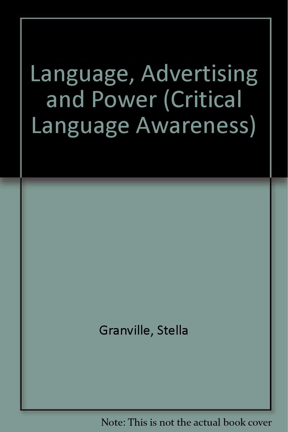 Language, Advertising and Power (Critical Language Awareness S.) Media & Communication