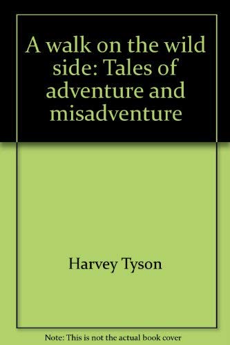 A walk on the wild side: Tales of adventure and misadventure Books