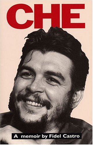 Che: A Memoir: A Memoir by Fidel Castro Memories