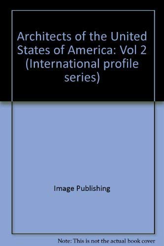 Architects of the United States of America, Vol 2 (International profile series) Architecture