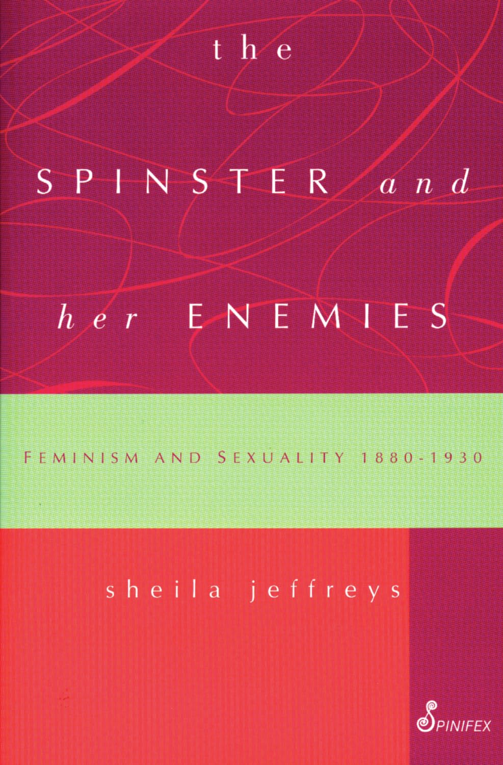 The Spinster and Her Enemies: Feminism and Sexuality 1880-1930 Books