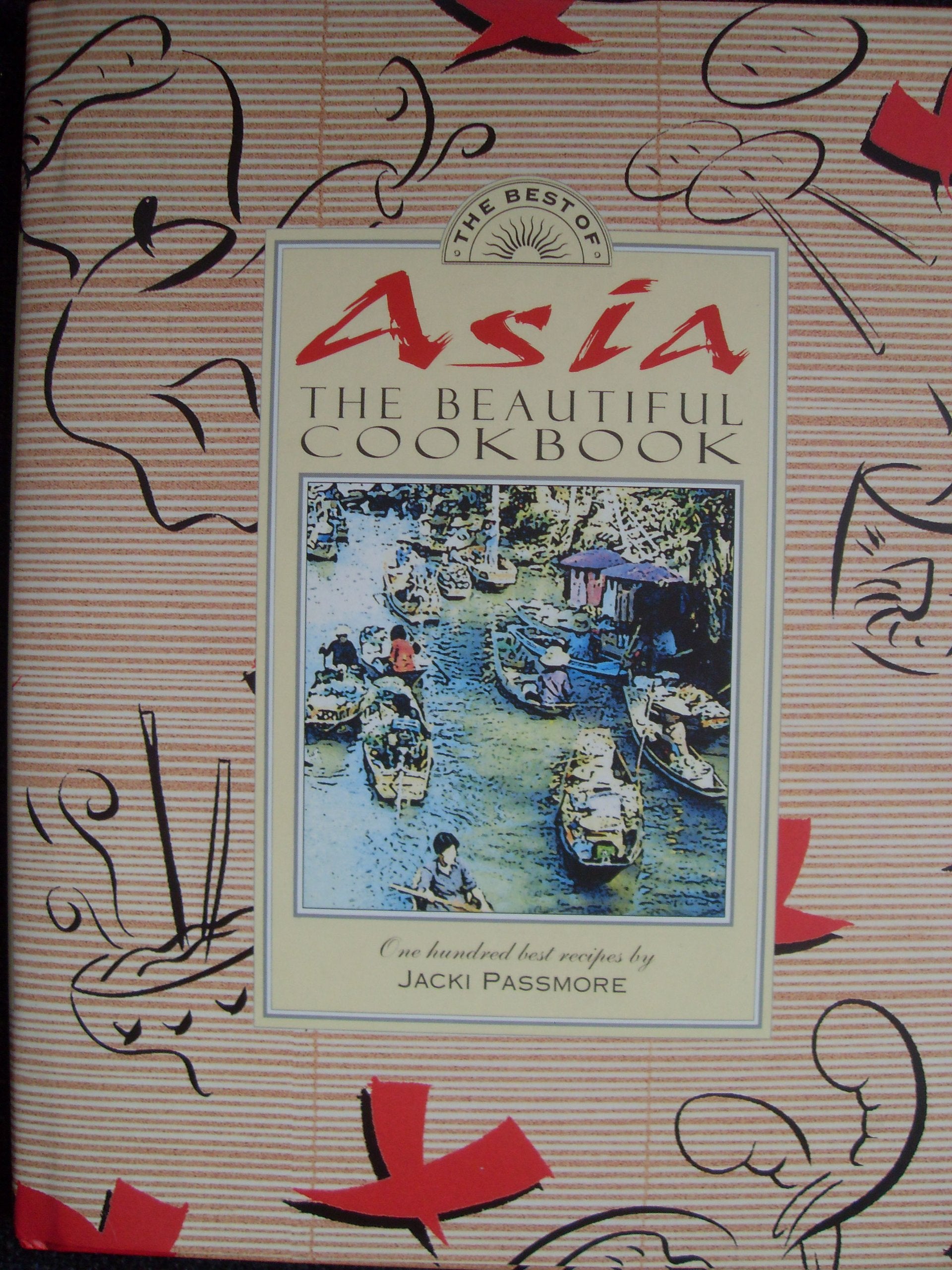 The Best of Asia The Beautiful Cookbook: One Hundred Recipes book