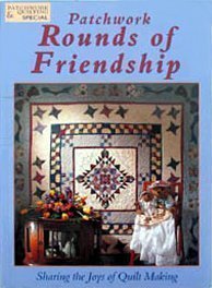 Patchwork Rounds of Friendship: Sharing the Joys of Quilt Making Hobbies & Crafts