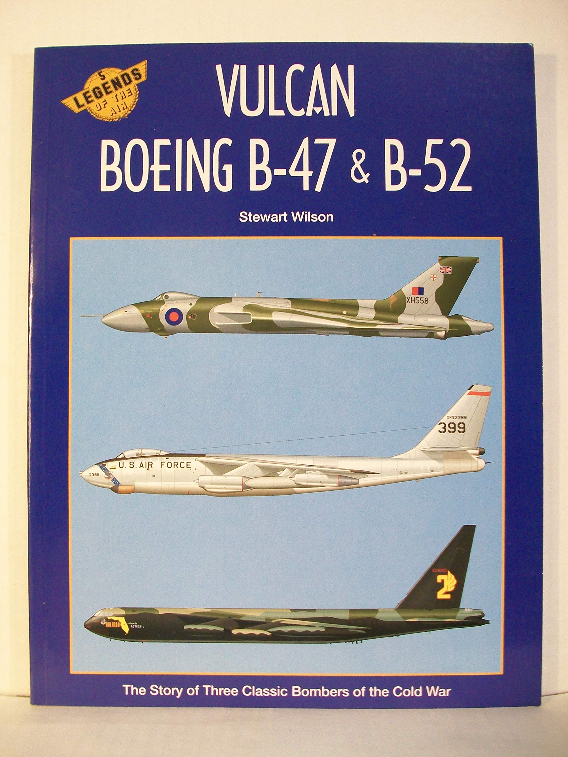 Boeing B-47, B-52 and the Avro Vulcan (Legends of the Air Series Vol 5) Social Sciences