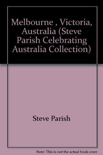 Melbourne , Victoria, Australia (Steve Parish Celebrating Australia Collection) book