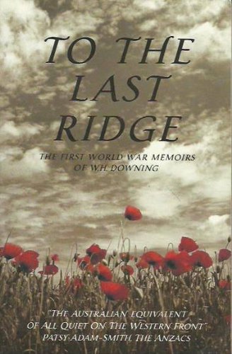 To the Last Ridge. The First World War Memoirs of W.H. Downing Books
