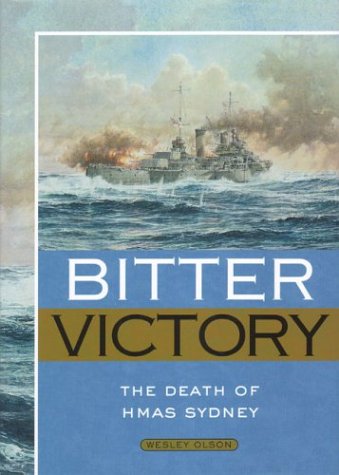 Bitter Victory: The Death of the Hmas Sydney Politics & History