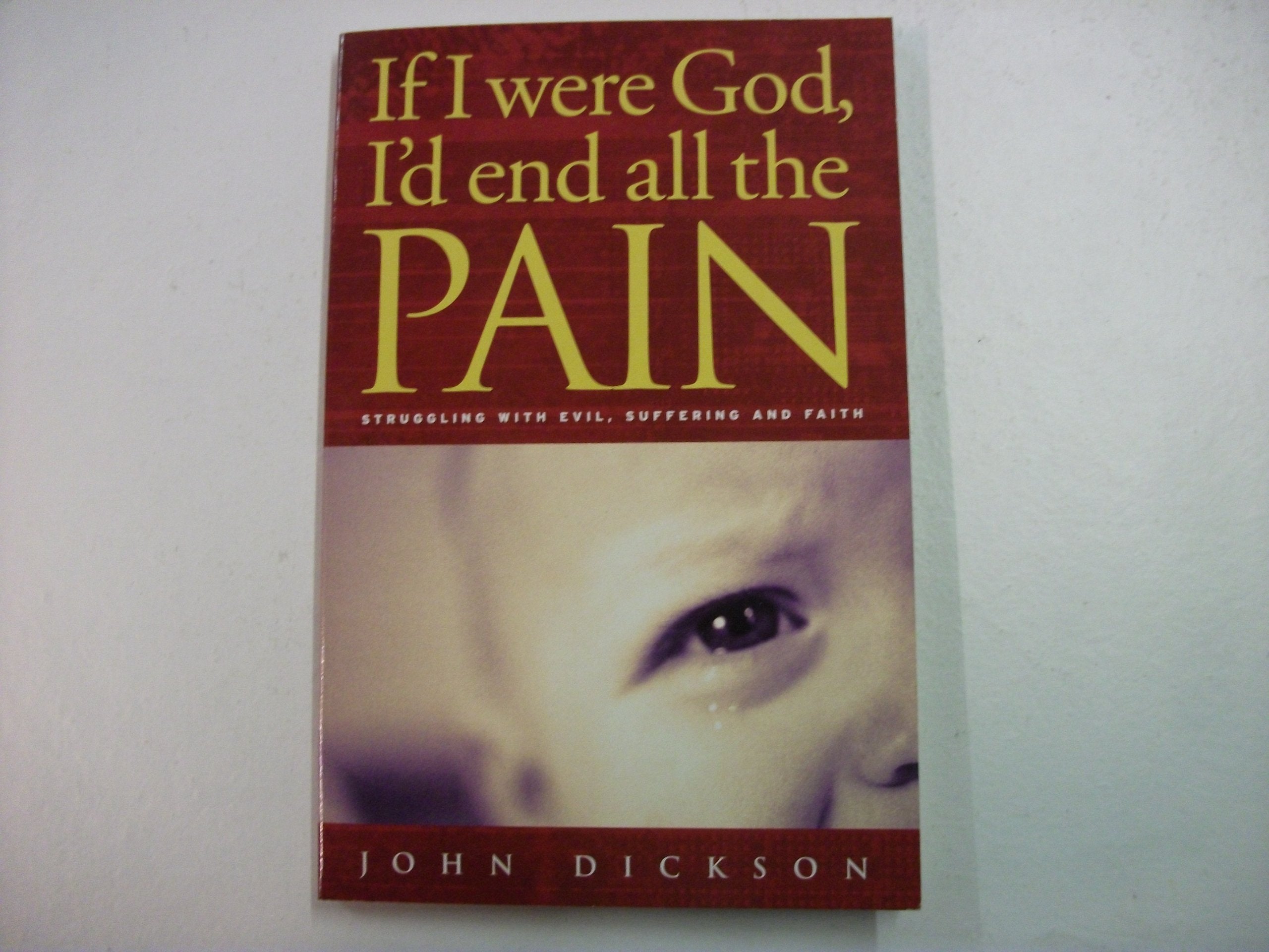 If I Were God: I'd End All the Pain - Struggling with Evil, Suffering and Faith Film, Art & Culture