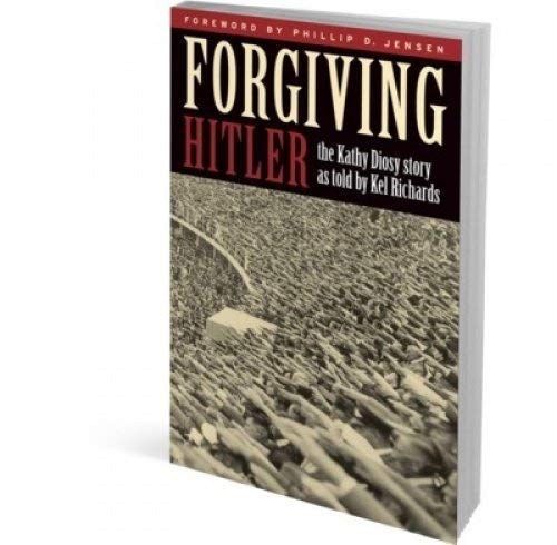 Forgiving Hitler: An Extraordinary Story of Suffering, Courage and Hope Memories