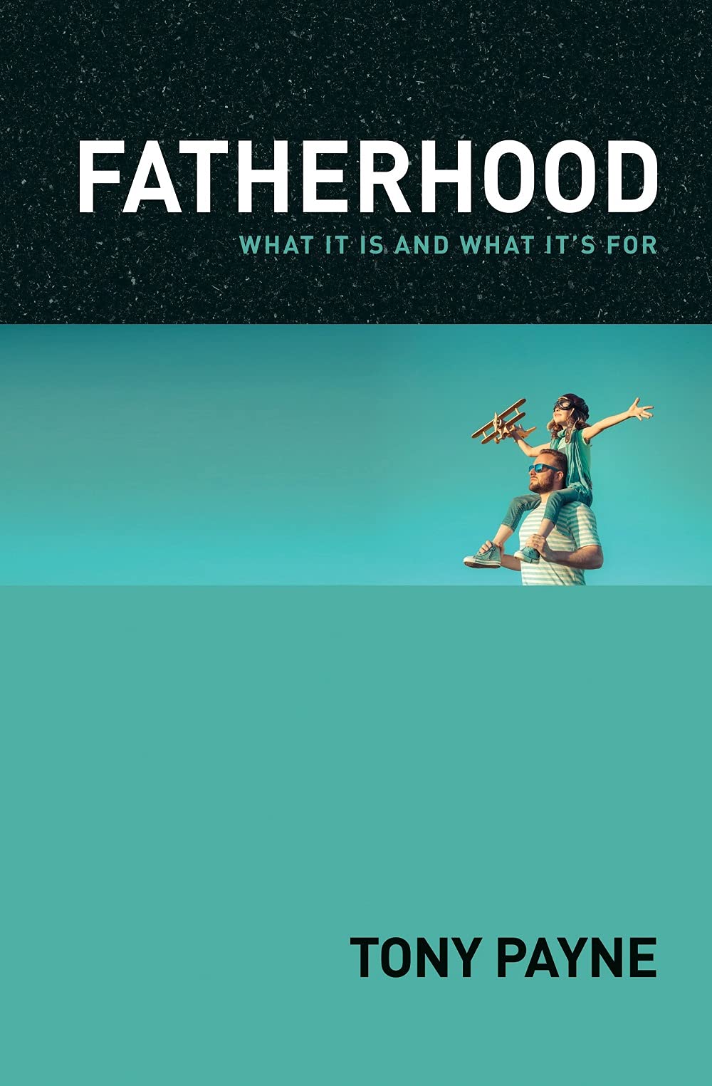 Fatherhood: What it is and What it's for Parents & Children