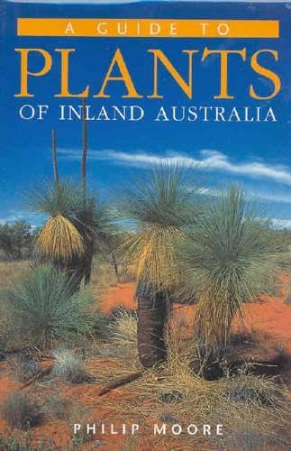 A Guide to Plants of Inland Australia: Featuring over 900 inland plants Natural Sciences