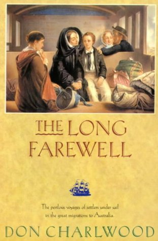 The Long Farewell: The Perilous Voyages of Settlers Under Sail in the Great Migration to Australia book