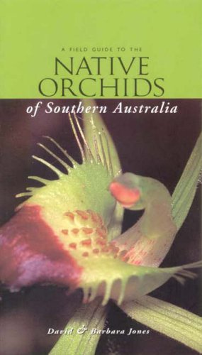 Field Guide to the Native Orchids of Southern Australia book