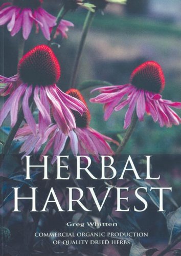 Herbal Harvest: Commercial Organic Production of Quality Dried Herbs Garden & Plants