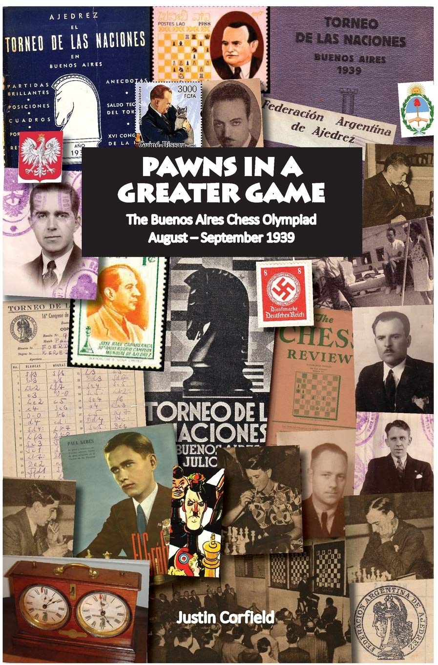 Pawns in a Greater Game: The Buenos Aires Chess Olympiad, August - September 1939 Leisure & Fun