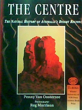 The Centre: The Natural History of Australia's Desert Regions Books